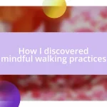 How I discovered mindful walking practices