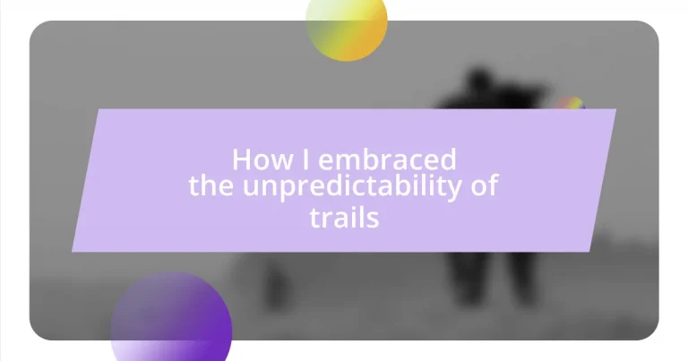 How I embraced the unpredictability of trails