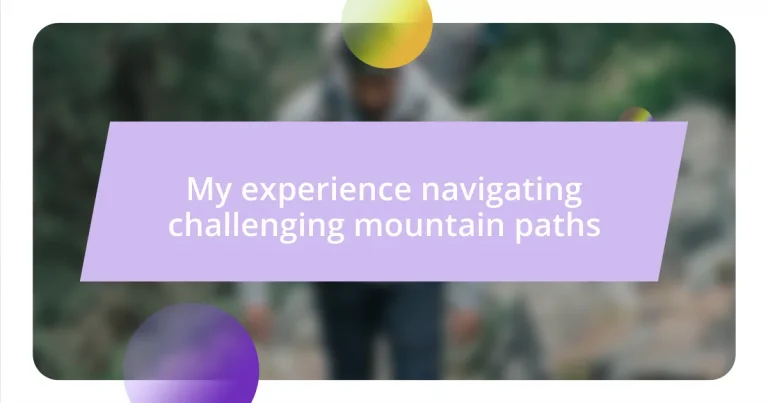 My experience navigating challenging mountain paths