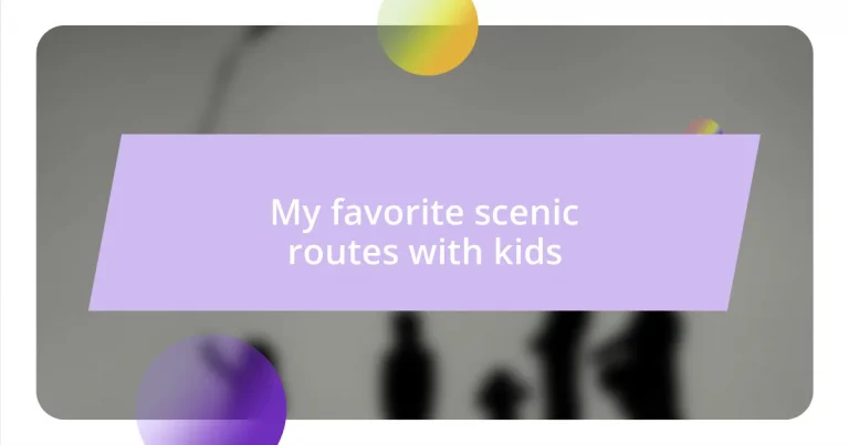 My favorite scenic routes with kids