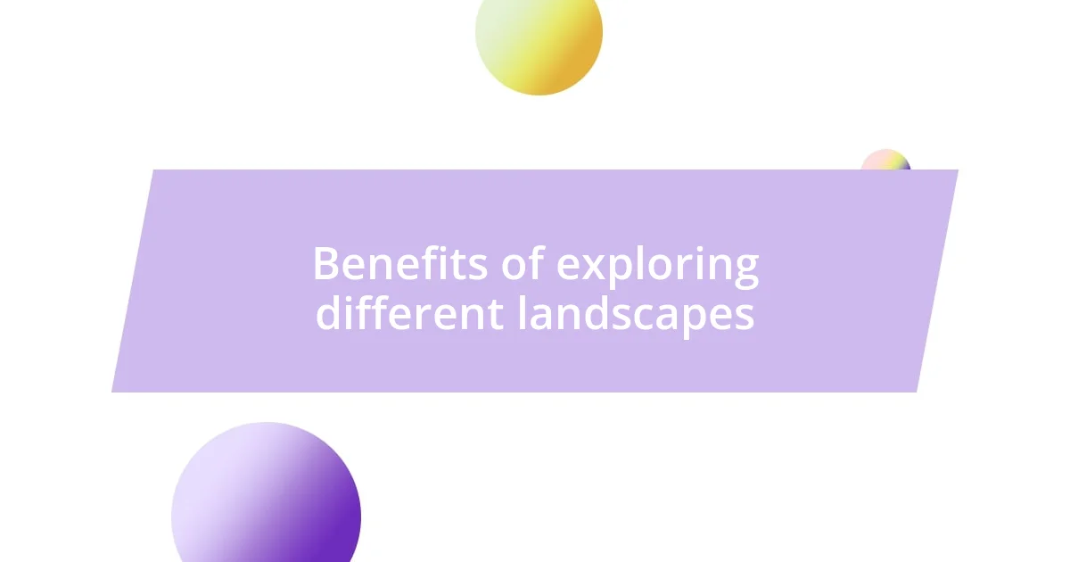 Benefits of exploring different landscapes